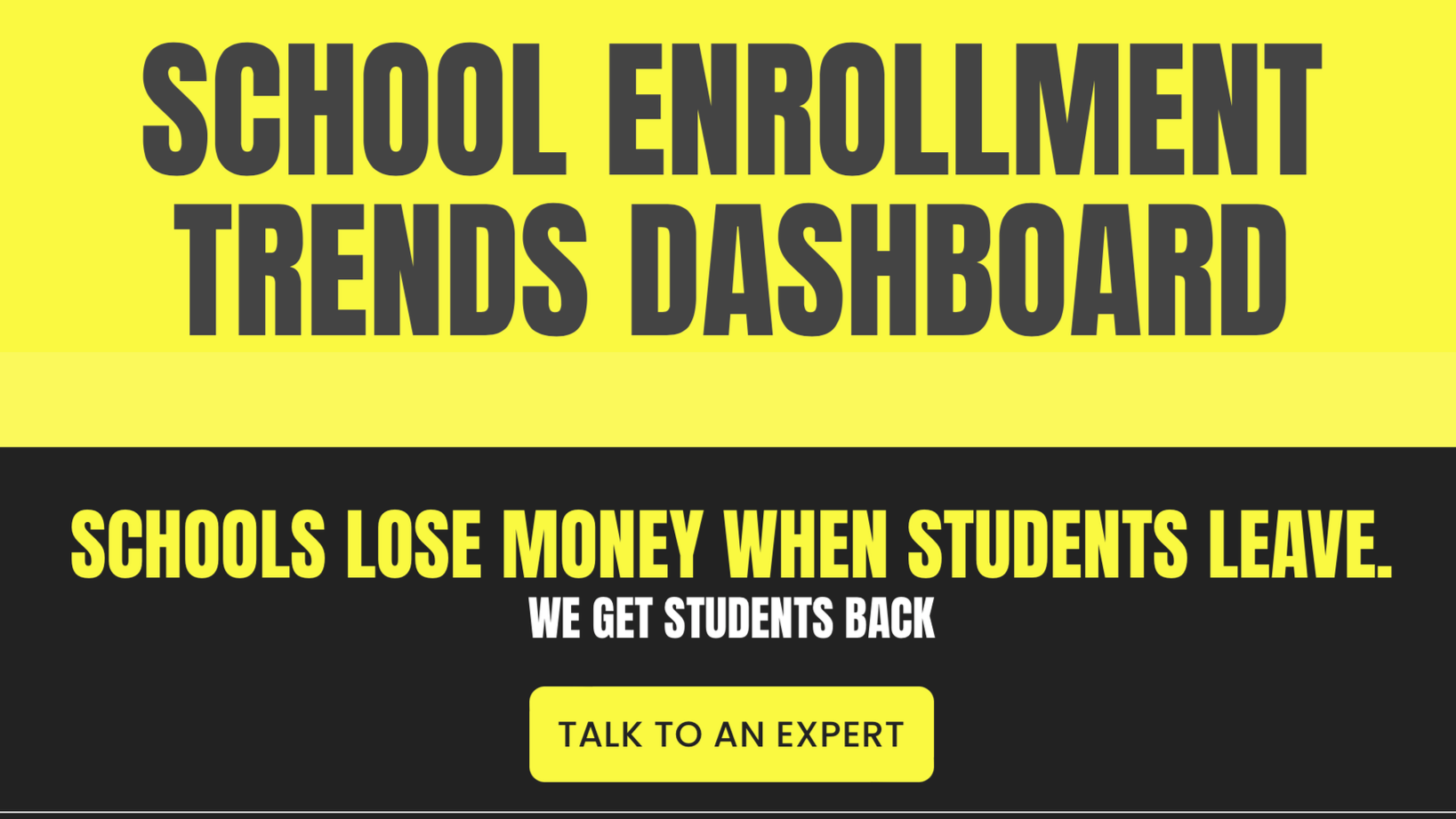    Which campuses have the biggest effect on your bottom line?    See public, private, and charter school enrollment trends in your district boundaries, 2020-2025.    