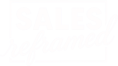 Sales Reframed