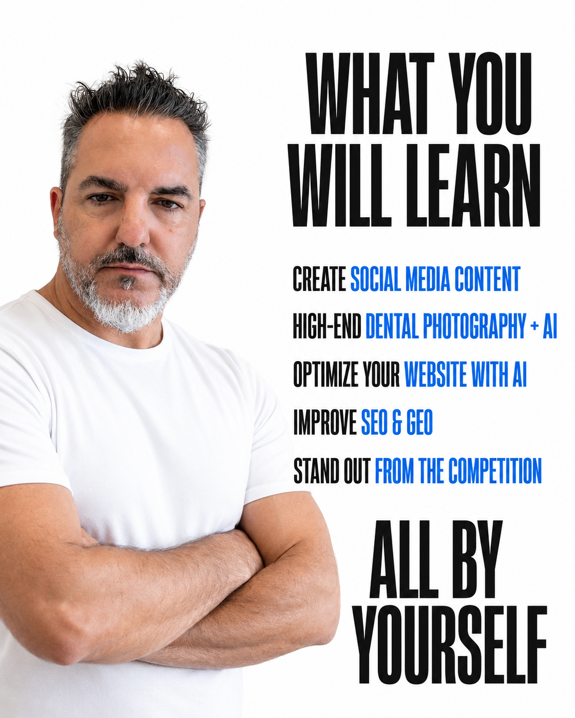 A man with gray hair and beard wearing a white t-shirt, standing with arms crossed, with a white background that includes bold black and blue text promoting social media content creation, dental photography, AI website optimization, SEO & GEO, and standing out from the competition.