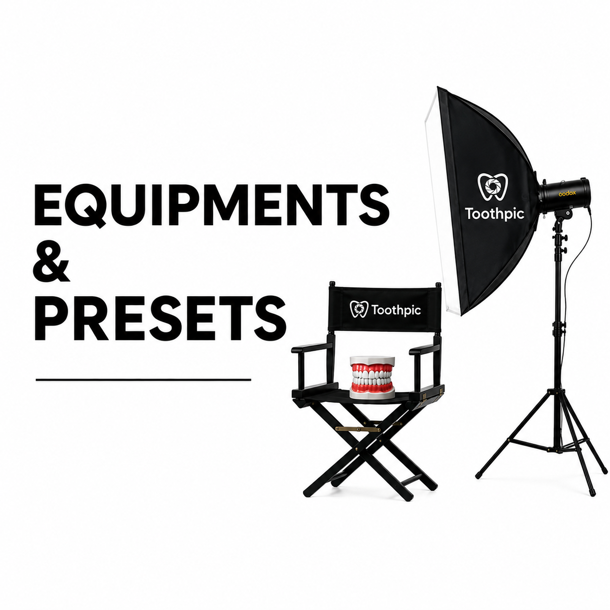 Studio setup with a lighting umbrella, director's chair with Toothpic branding, and a model of teeth with gums, along with text reading 'EQUIPMENTS & PRESETS'.