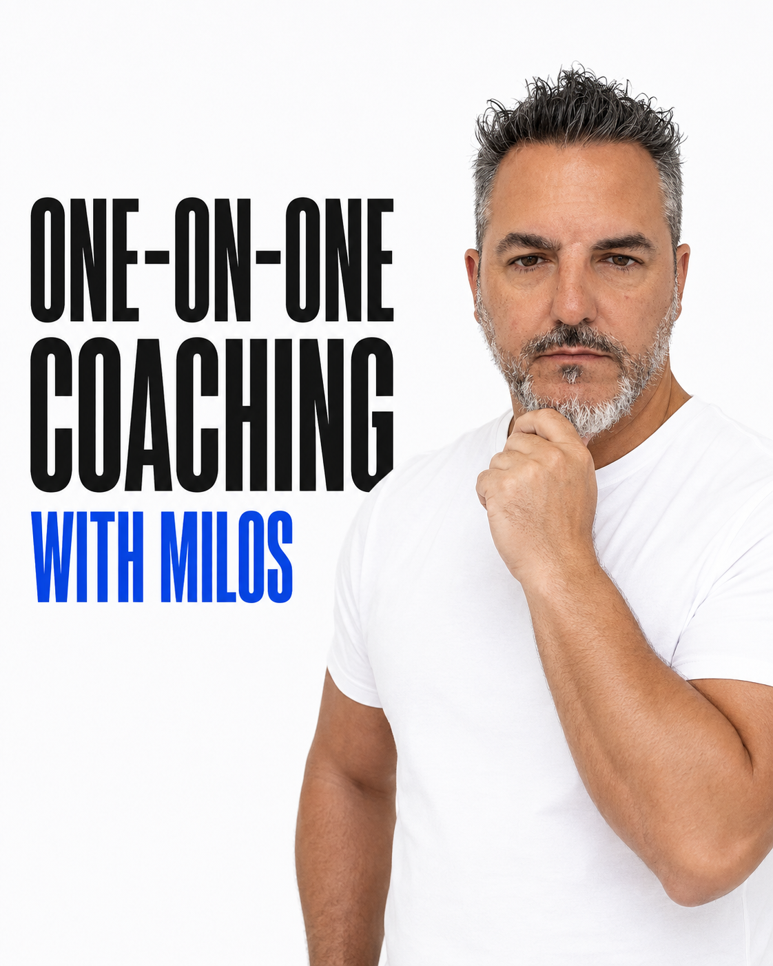 A man with gray hair and a beard wearing a white t-shirt, looking serious, with his hand under his chin, next to text that reads 'One-on-one coaching with Milos' in bold black and blue letters.