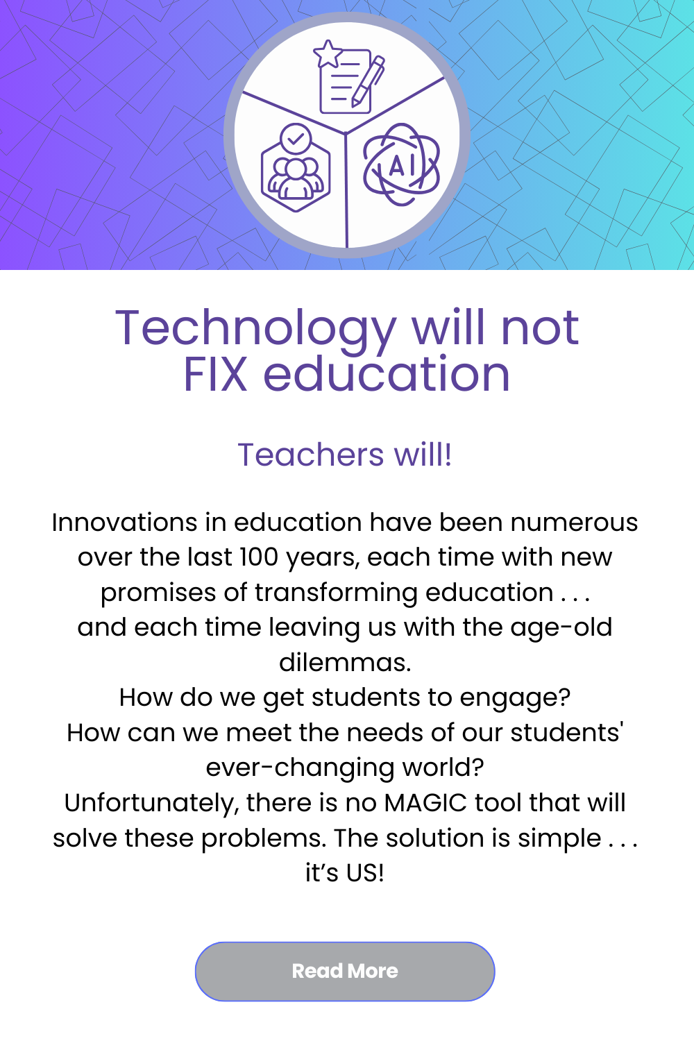 Technology Will Not FIX Education—Teachers Will.