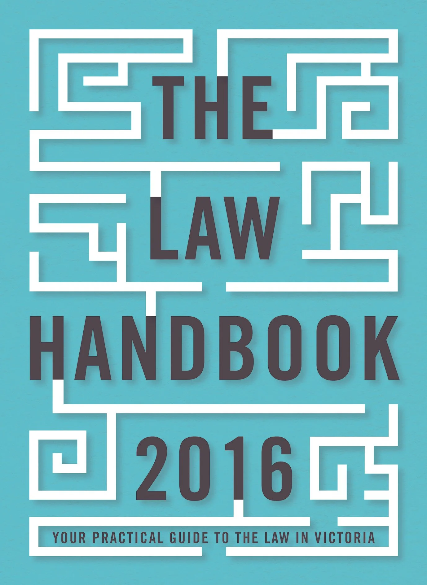 Book cover titled 'The Law Handbook 2016' with a maze design and subtitle 'Your Practical Guide to the Law in Victoria'.