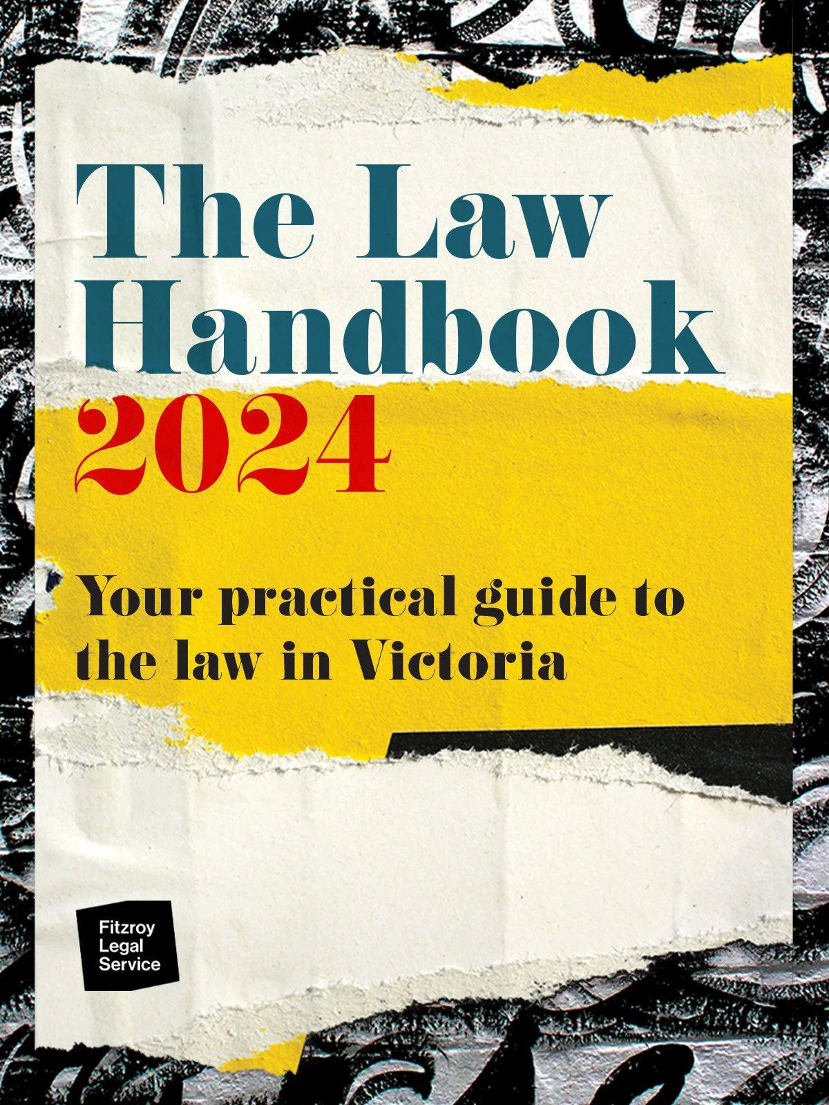 A poster for 'The Law Handbook 2024', which is a practical guide to law in Victoria. The cover features torn paper design elements with a black and white background and bold text in various colors.