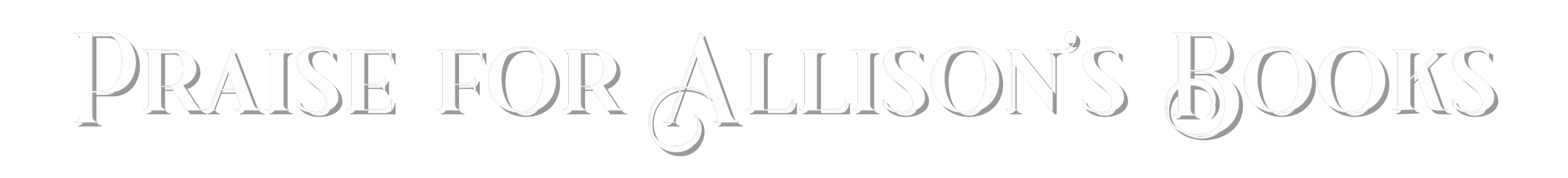 Text reading 'Praise for Allison's Books' on a black background.