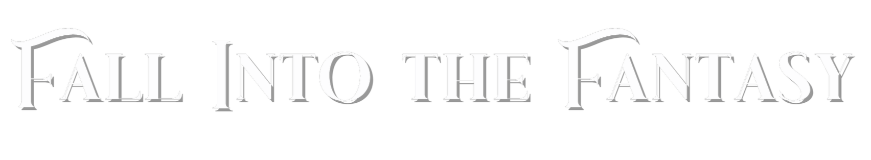 Text reading 'Fall into the Fantasy' on a black background