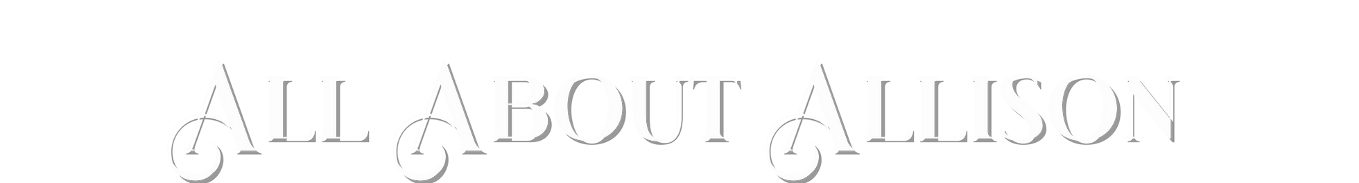 Text reading "All About Allison" in a stylized black and white font.