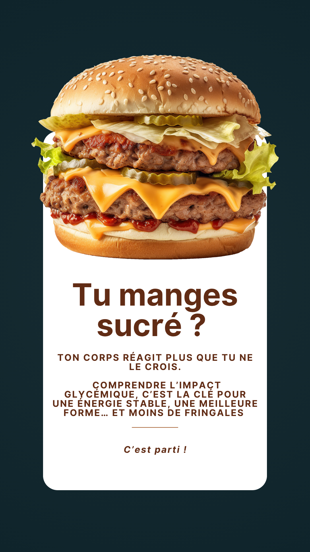 Une affiche avec une image d'un gros hamburger avec plusieurs couches de viande, fromage, laitue, cornichons, ketchup, et un pain avec des graines de sésame, accompagnée d'un texte en français promouvant la réduction de la consommation de sucre et d'aliments riches en glucides pour une meilleure santé.