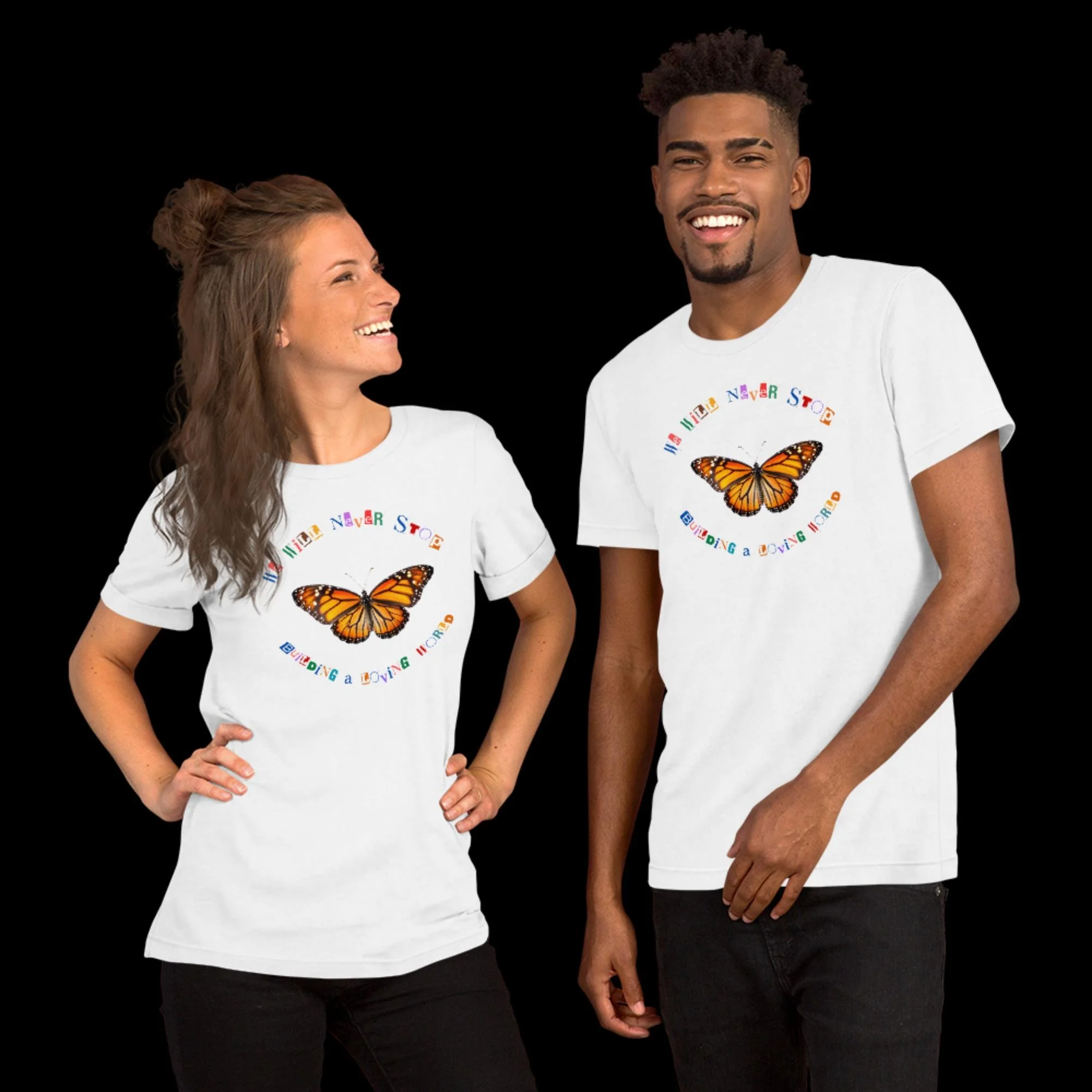 We Will Never Stop Building a Loving World - Unisex t-shirt
