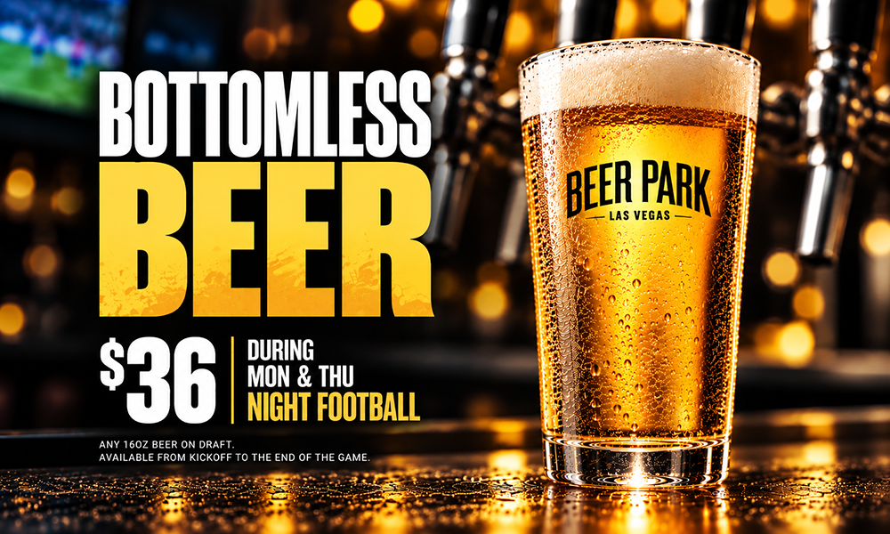 Bottomless Beer $36 during Mon & Thu Night Football. Any 16oz beer on draft. available from kickoff to the end of the game.