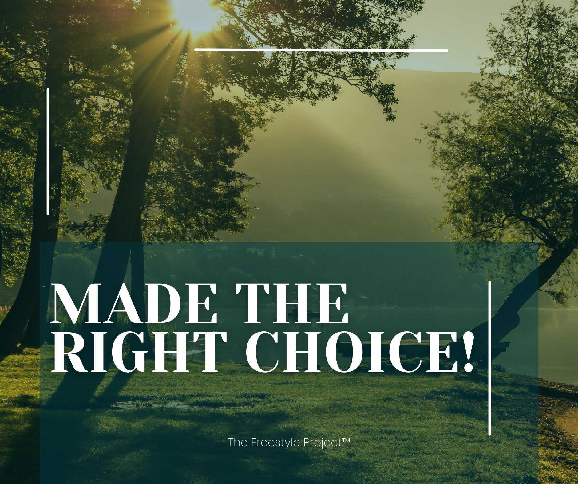 made the right choice!