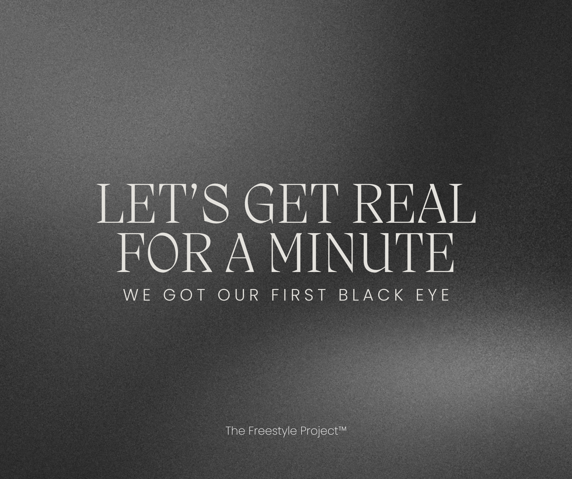 LET’S GET REAL HERE FOR A MINUTE!