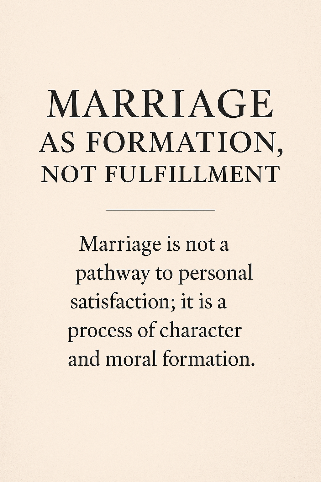 Marriage Is Not There to Make You Happy. It Is There to Make You Capable.