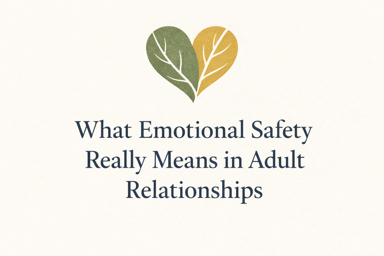 What Emotional Safety Really Means in Adult Relationships