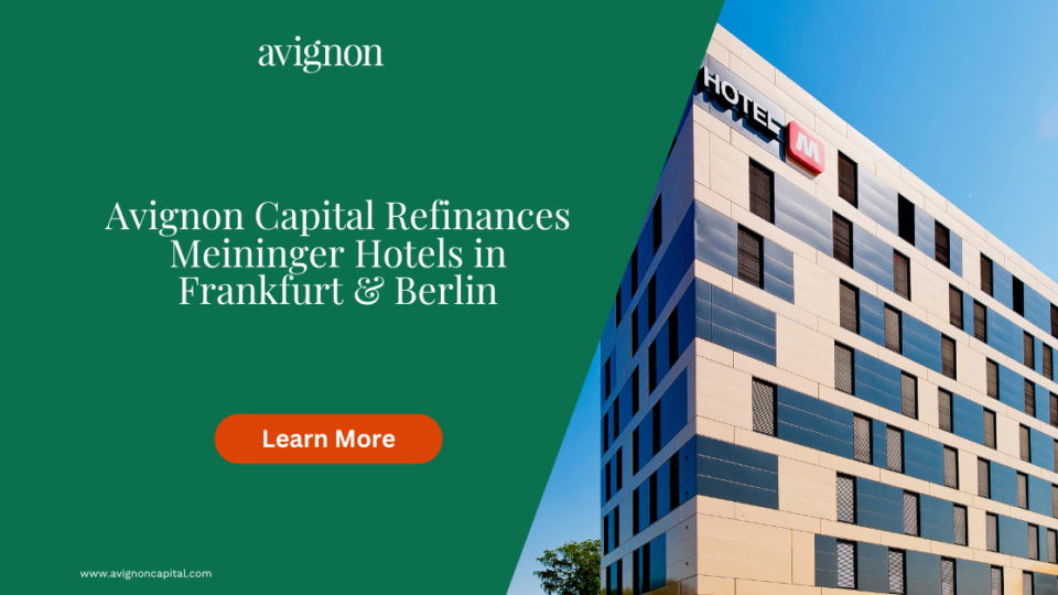 Avignon Refinances Meininger Hotels In Frankfurt &amp; Berlin