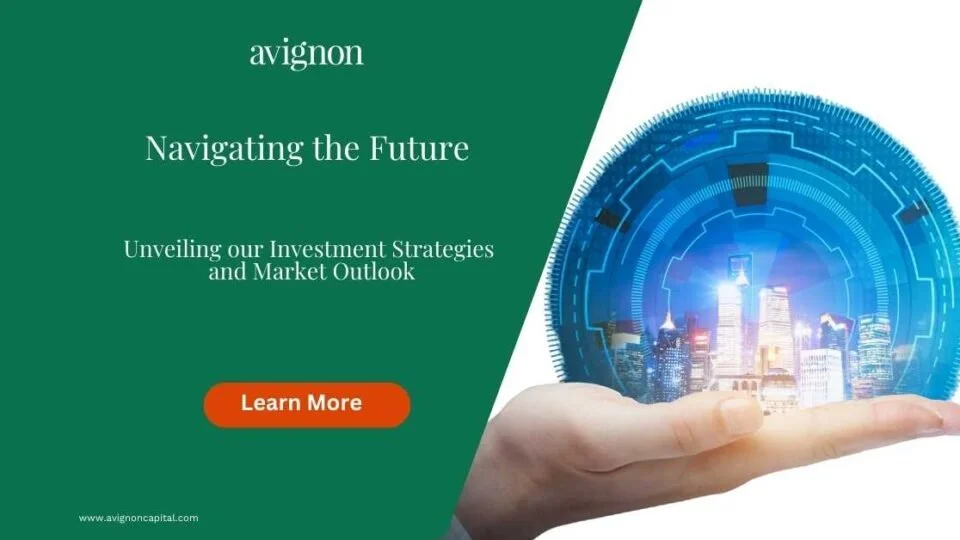 Navigating the Future: Unveiling Our Investment Strategies and Market Outlook