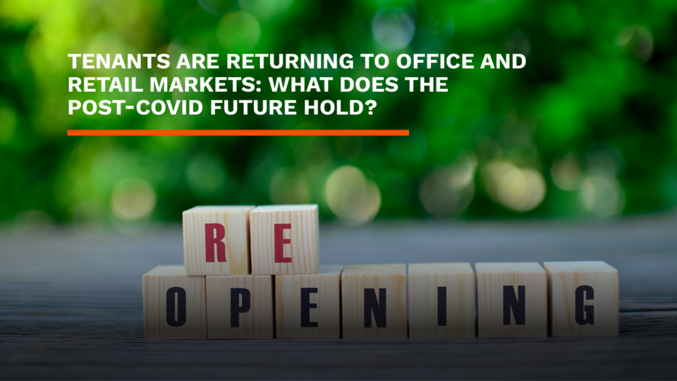 Tenants are returning to office and retail markets: what does the post-Covid future hold?
