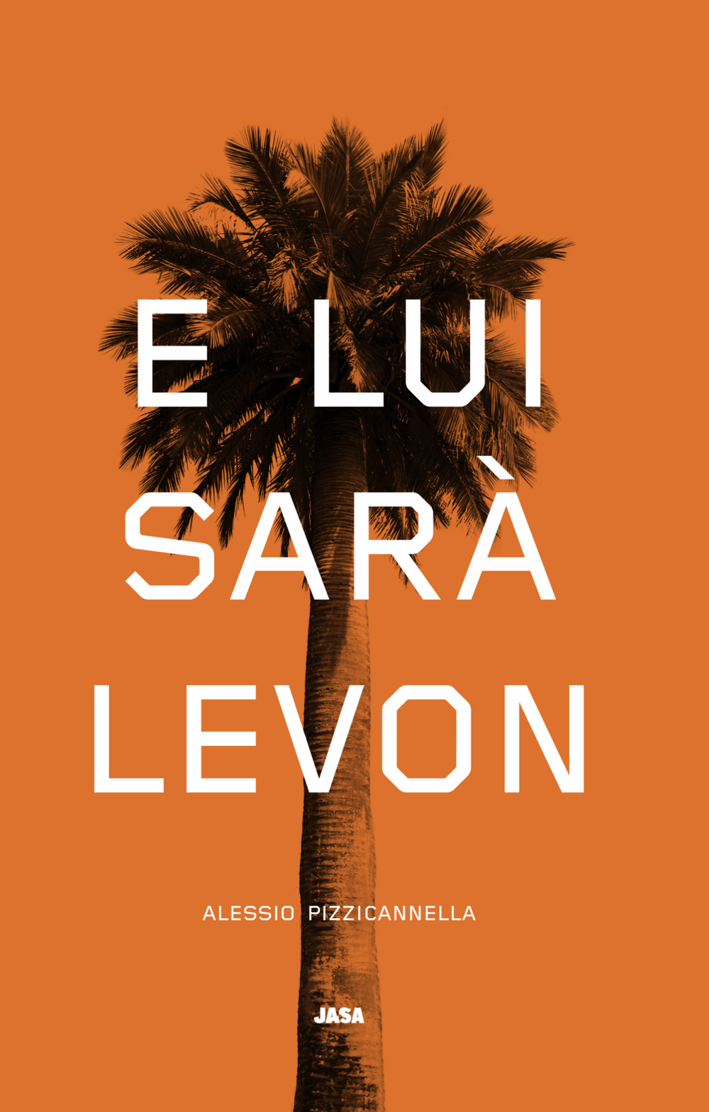 Copertina di E lui sarà Levon, romanzo di Alessio Pizzicannella