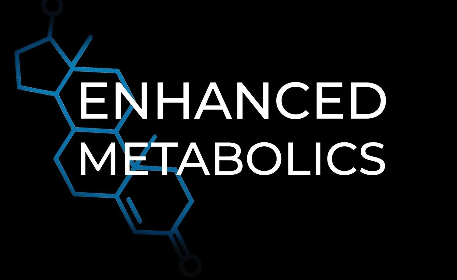 Enhanced Metabolics