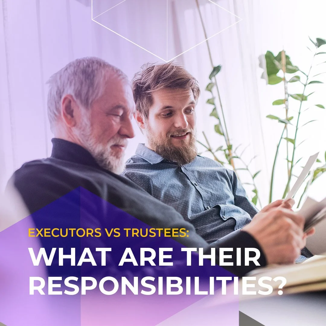 Executors vs Trustees in Probate – What are their responsibilities?&nbsp;