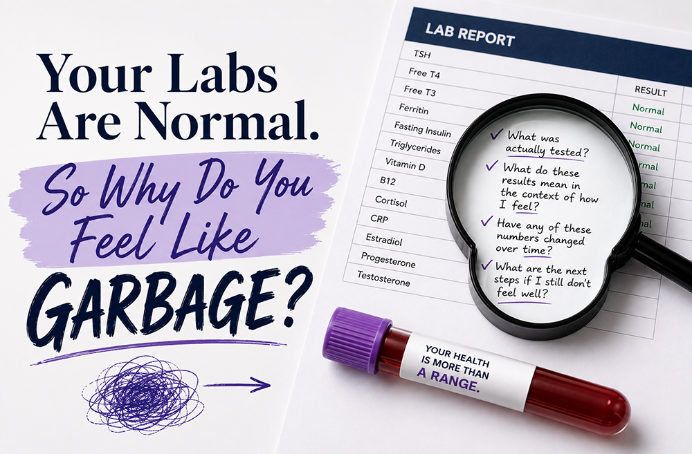 Your Labs Are Normal. So Why Do You Feel Like Garbage?