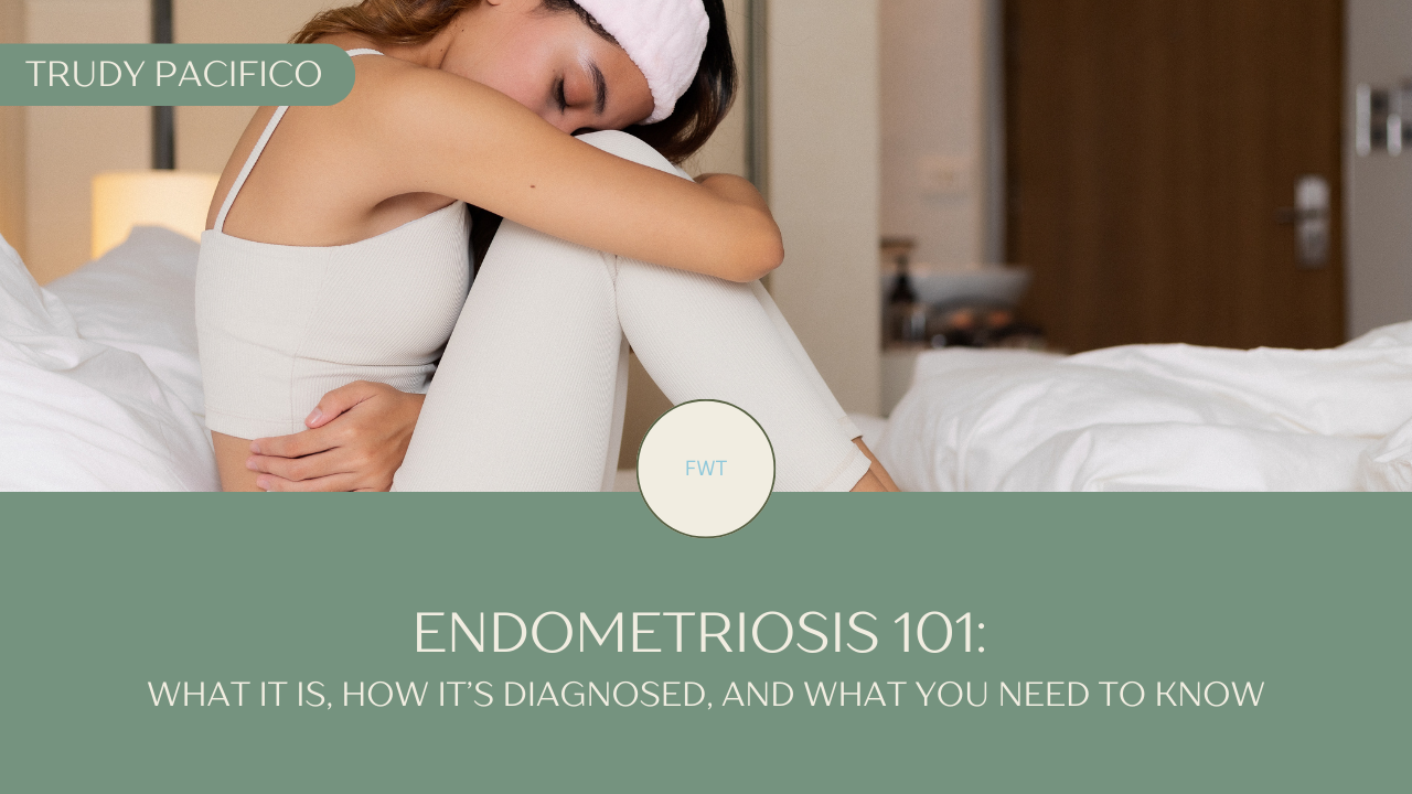 Endometriosis 101