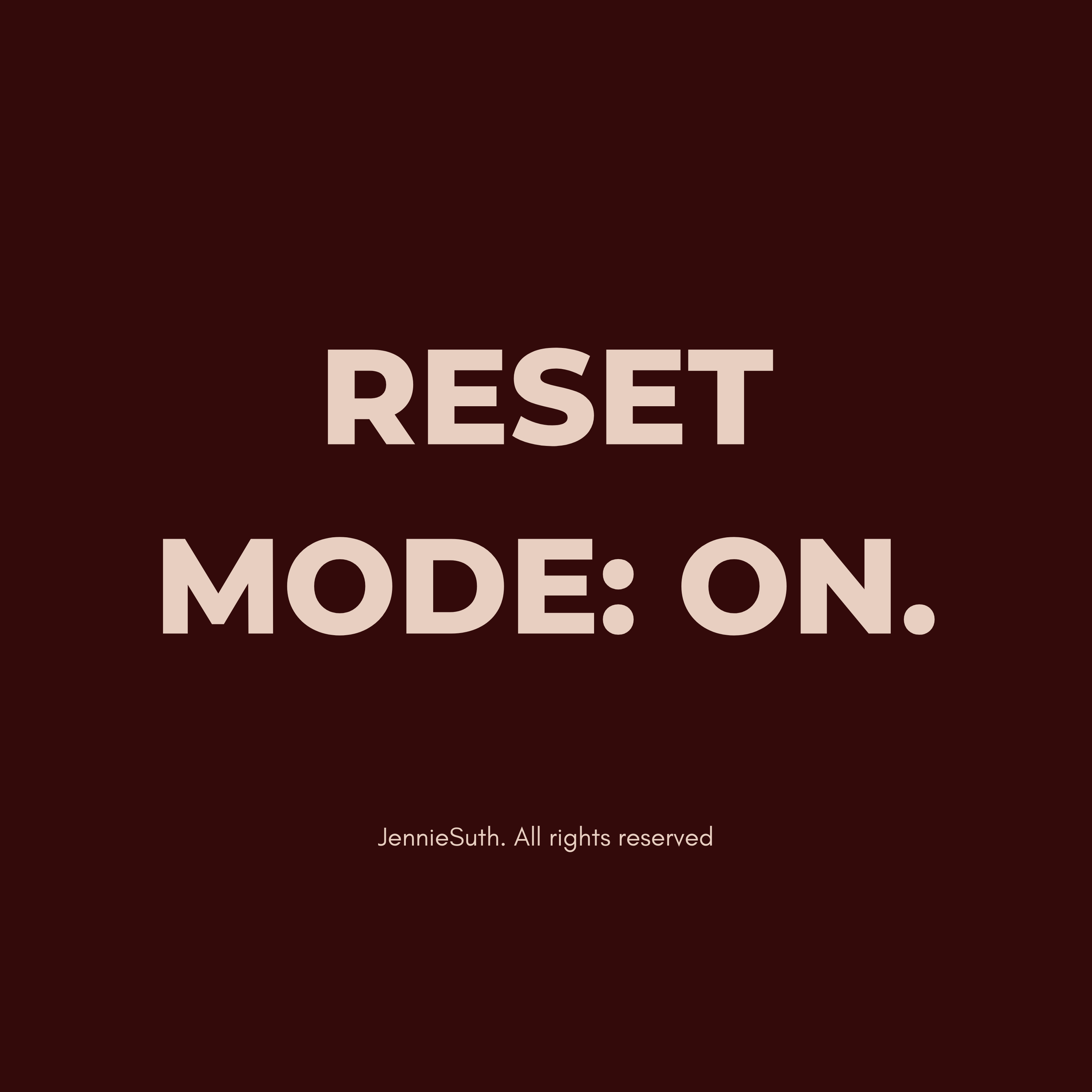 Screen with the text "RESET MODE: ON." and small print "JennieSuth. All rights reserved." on a dark gradient background.