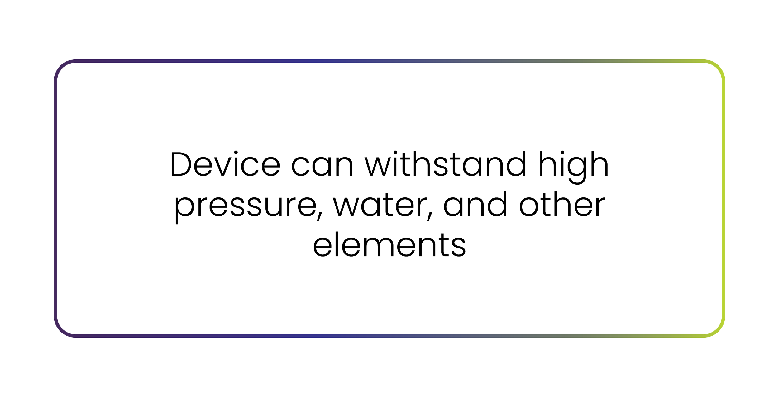 Text overlay within a box that reads: 'Device can withstand high pressure, water, and other elements'. The text is distorted with horizontal lines and glitch effects.