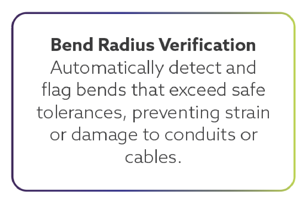 Information card about bend radius verification, explaining automatic detection and flagging of unsafe bend radii to prevent damage to conduits or cables.