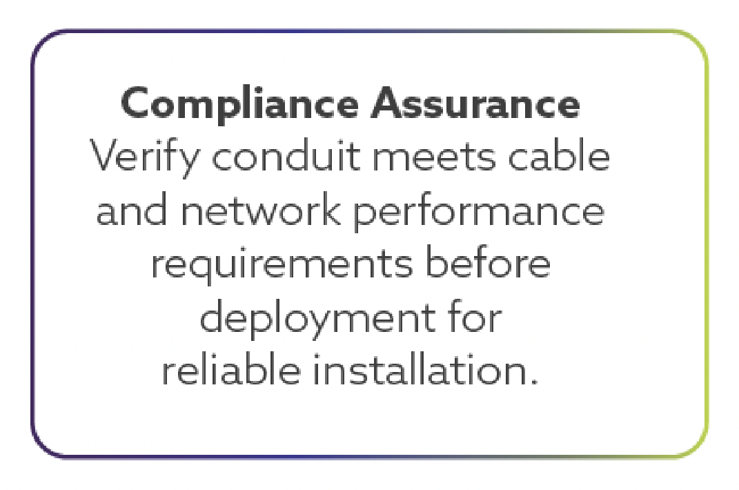 A compliance assurance notice stating to verify conduit meets cable and network performance requirements before deployment for reliable installation.