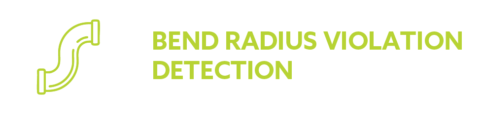 Graphic showing bend radius violation detection icon and text in green.