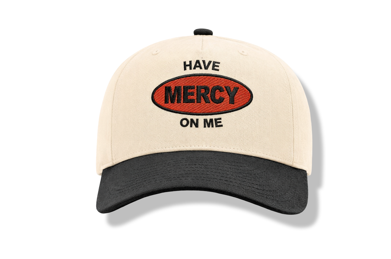 HAVE MERCY ON ME