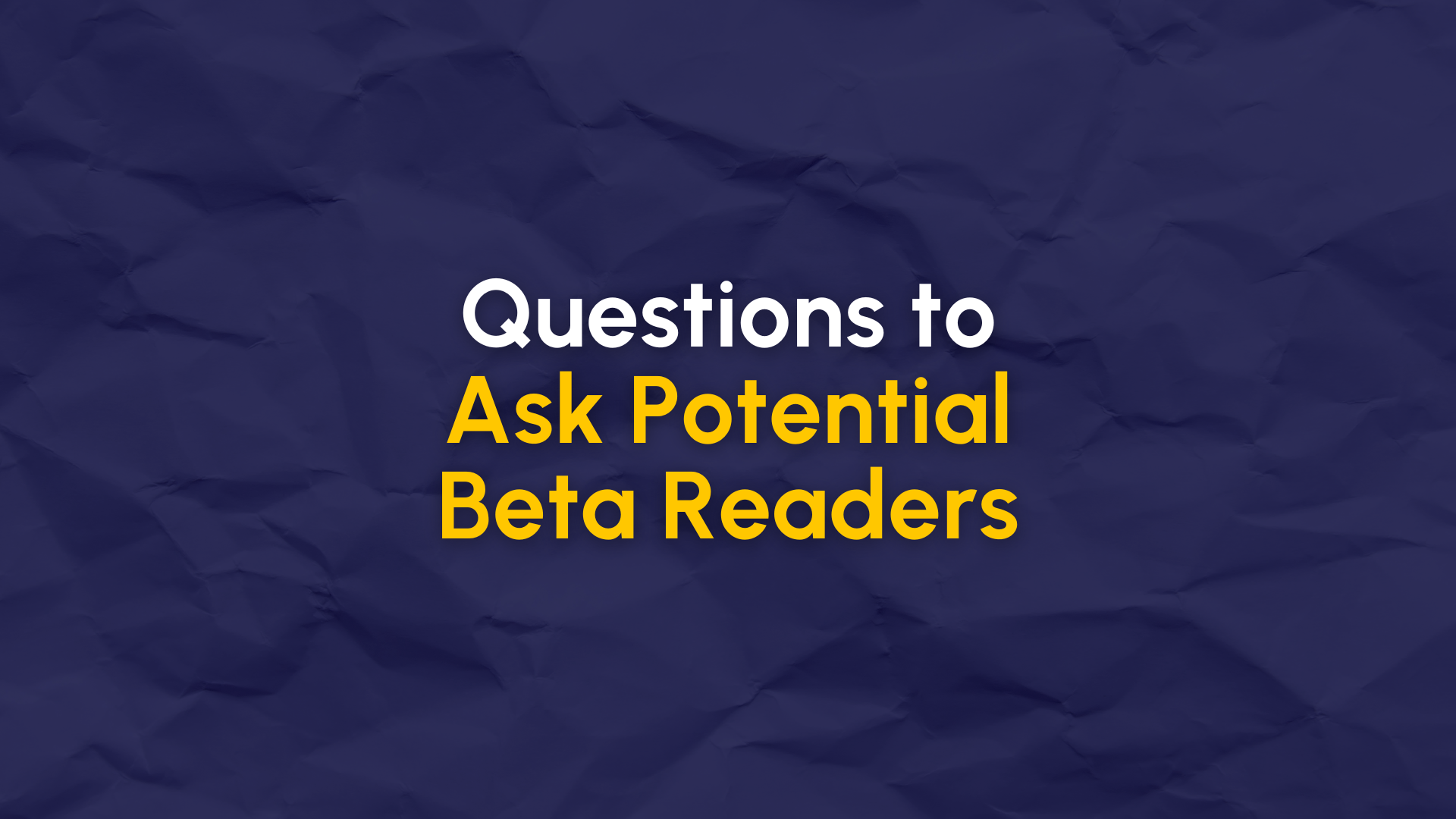 Questions to Ask Potential Beta Readers