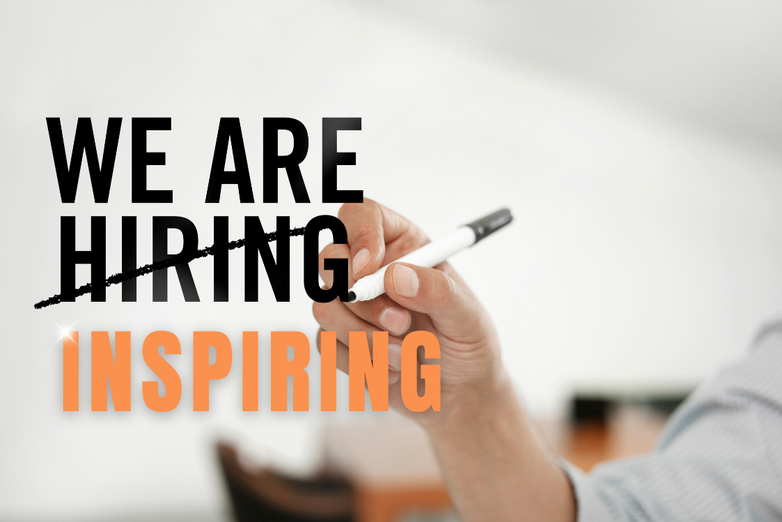 We're not hiring, we're inspiring!