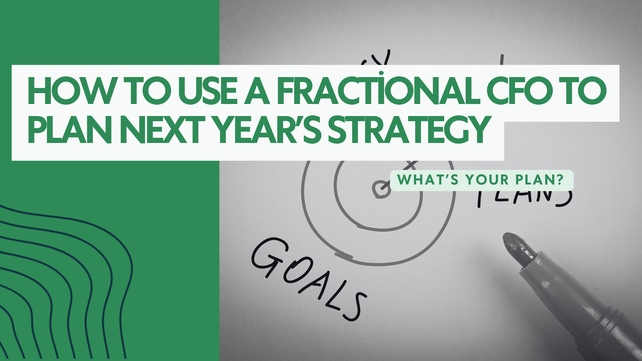 How to Use a Fractional CFO to Plan Next Year’s Strategy