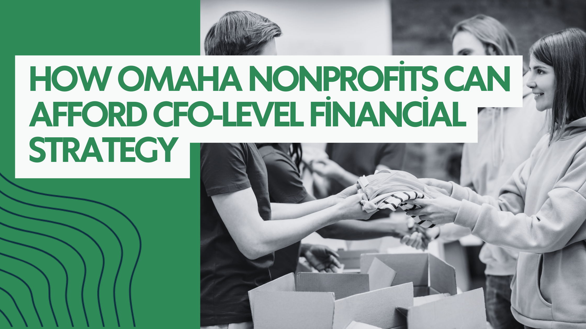 How Omaha Nonprofits Can Afford CFO-Level Financial Strategy