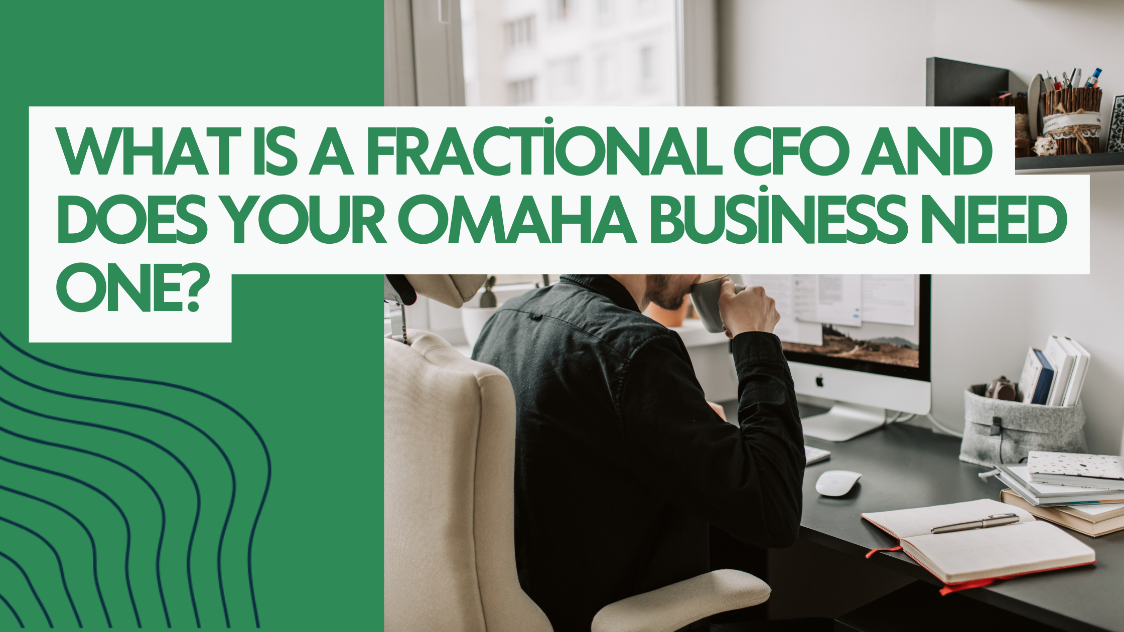 What Is a Fractional CFO and Does Your Omaha Business Need One?