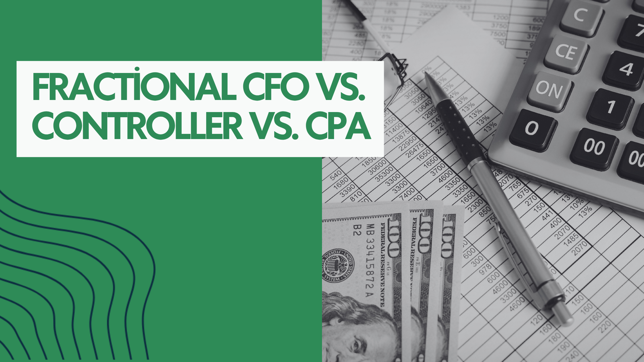 Fractional CFO vs. Controller vs. CPA: Which One Does Your Business Actually Need?