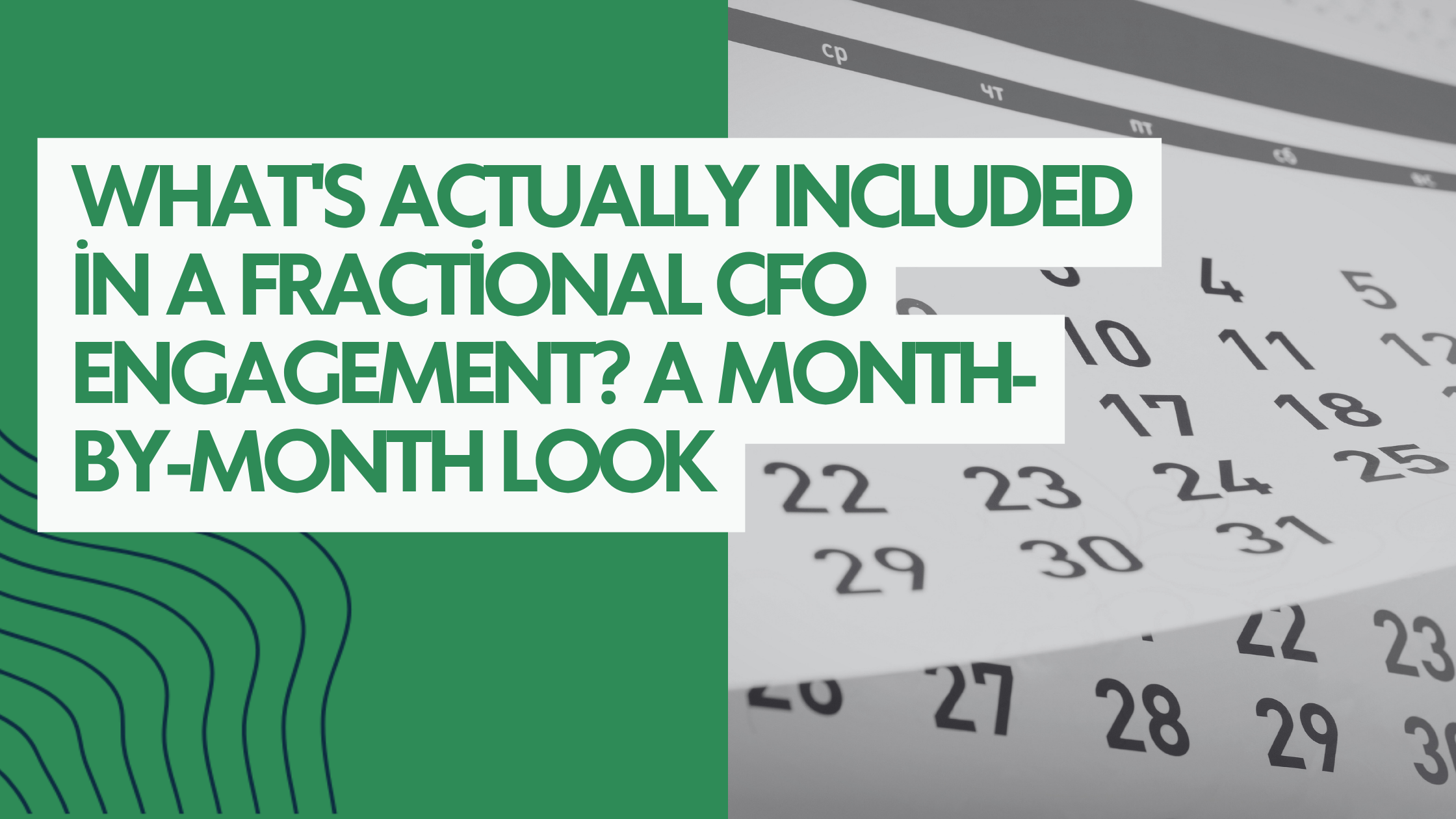 What's Actually Included in a Fractional CFO Engagement? A Month-by-Month Look