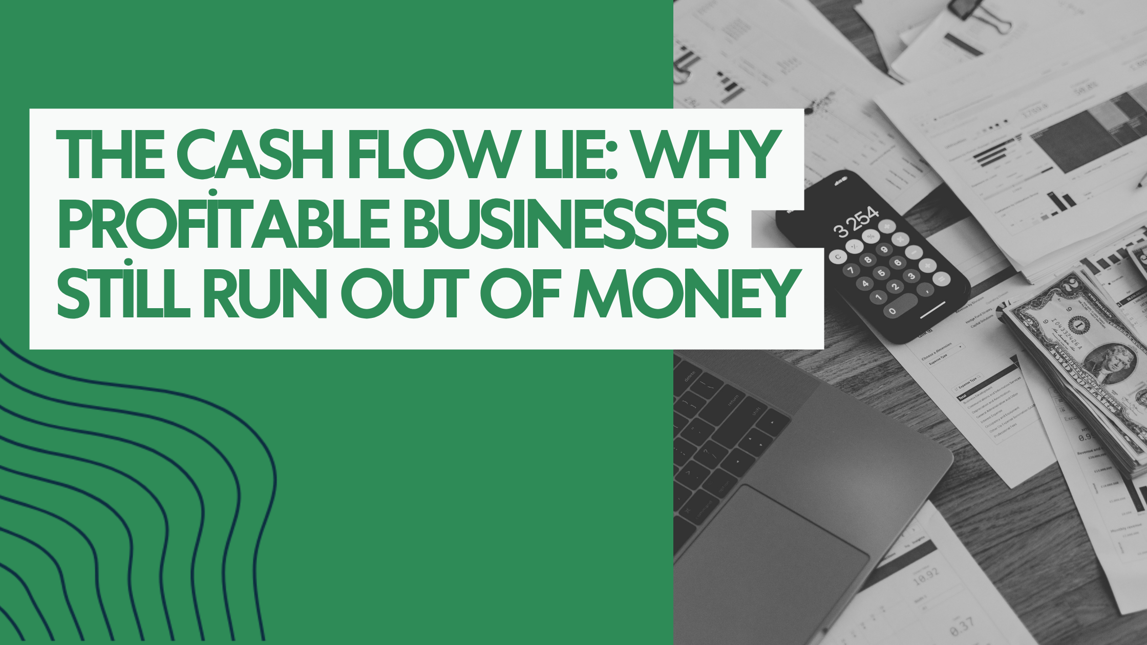 The Cash Flow Lie: Why Profitable Businesses Still Run Out of Money