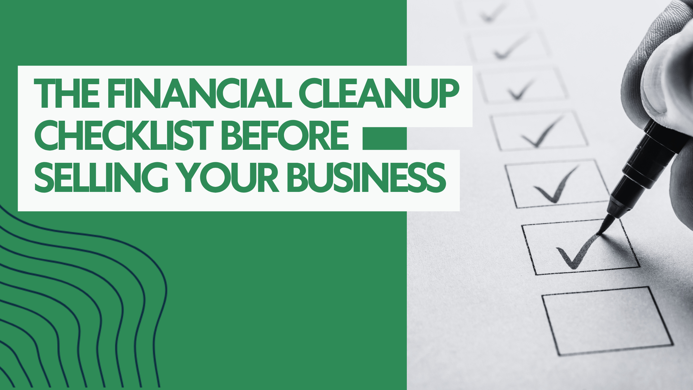 The Financial Cleanup Checklist Before Selling Your Business