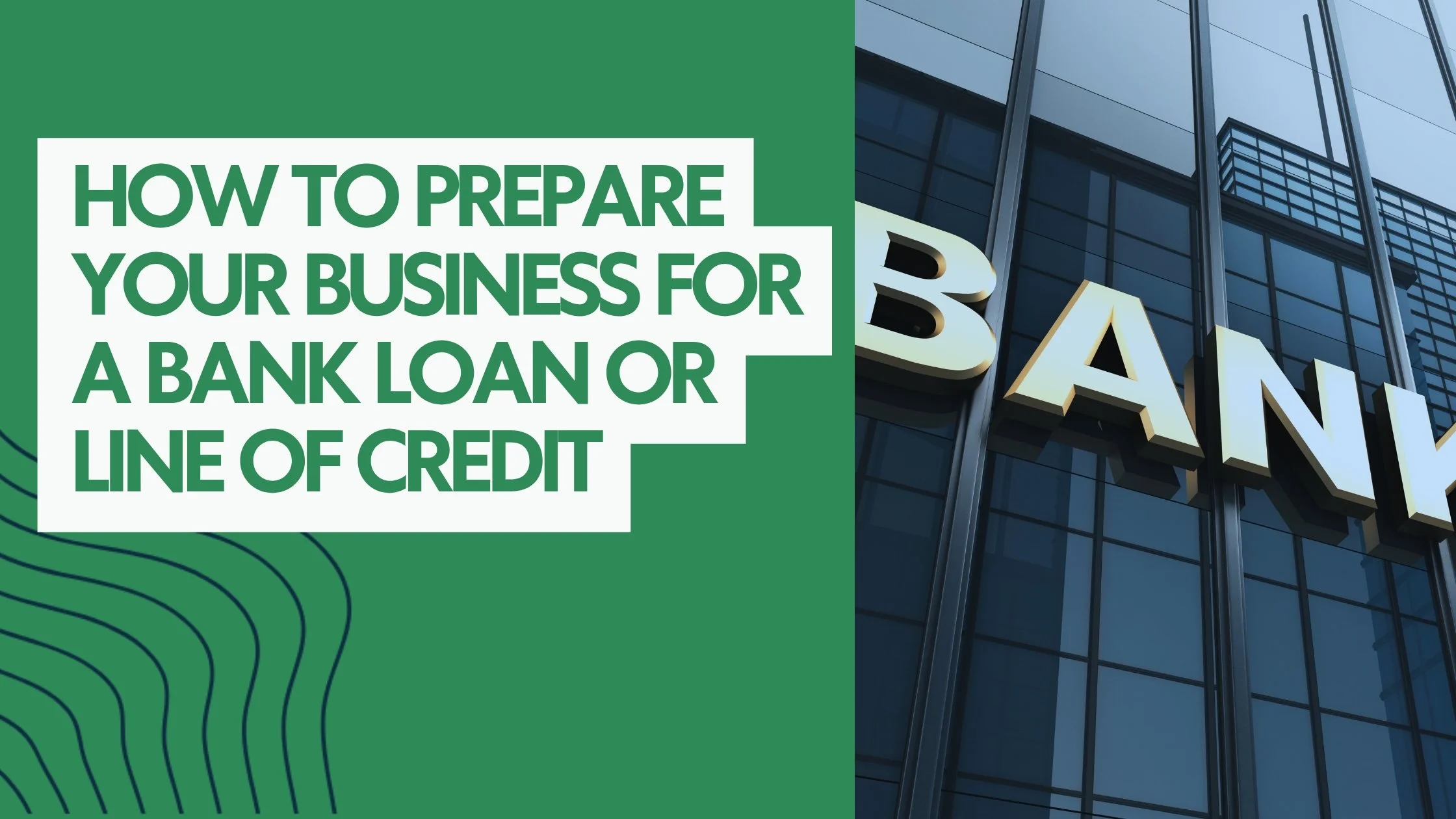 How to Prepare Your Business for a Bank Loan or Line of Credit