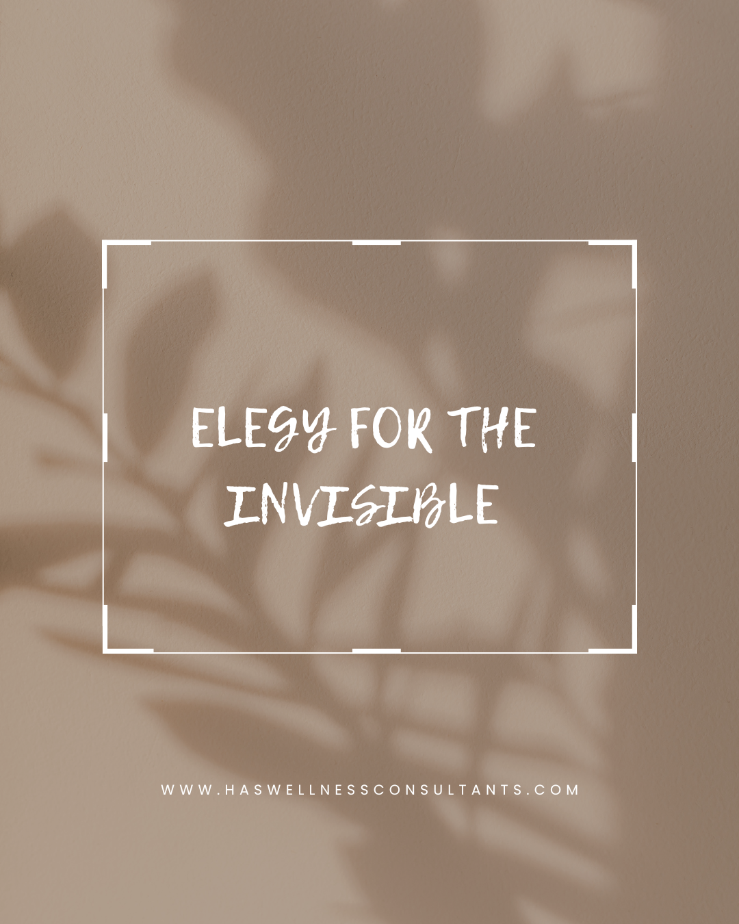 Elegy for the Invisible