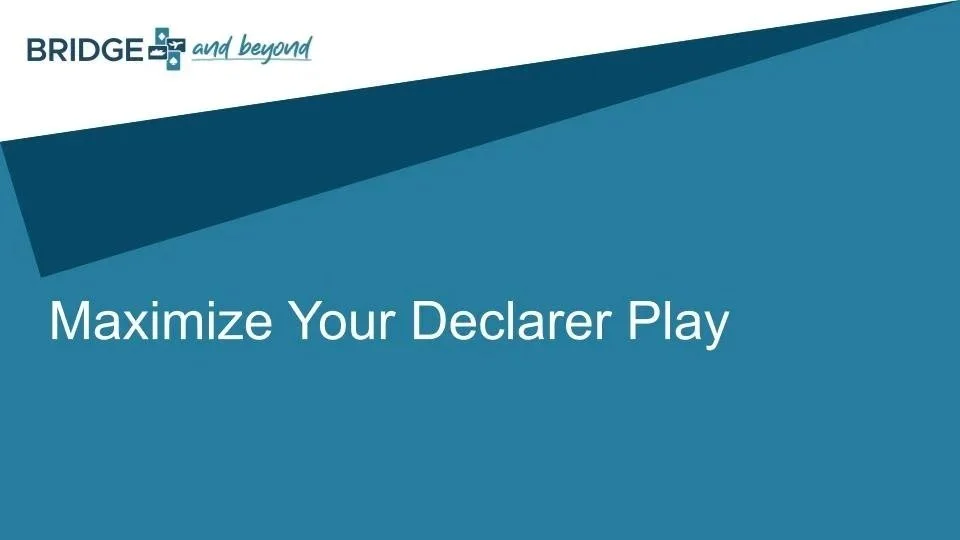 BRIDGE and beyond logo with the text 'Maximize Your Declarer Play' on a blue background.
