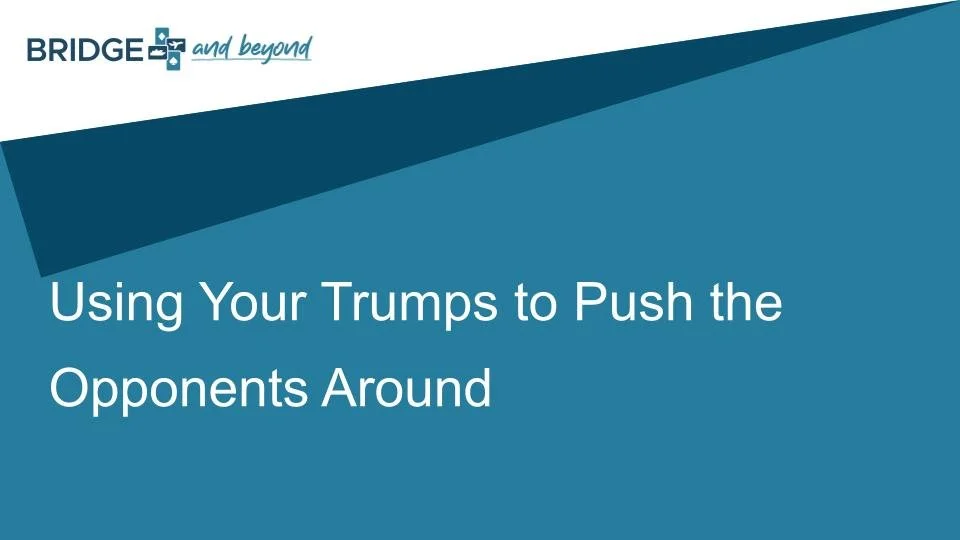 Slide with the title 'Using Your Trumps to Push the Opponents Around' and a logo at the top left corner reading 'BRIDGE and beyond'