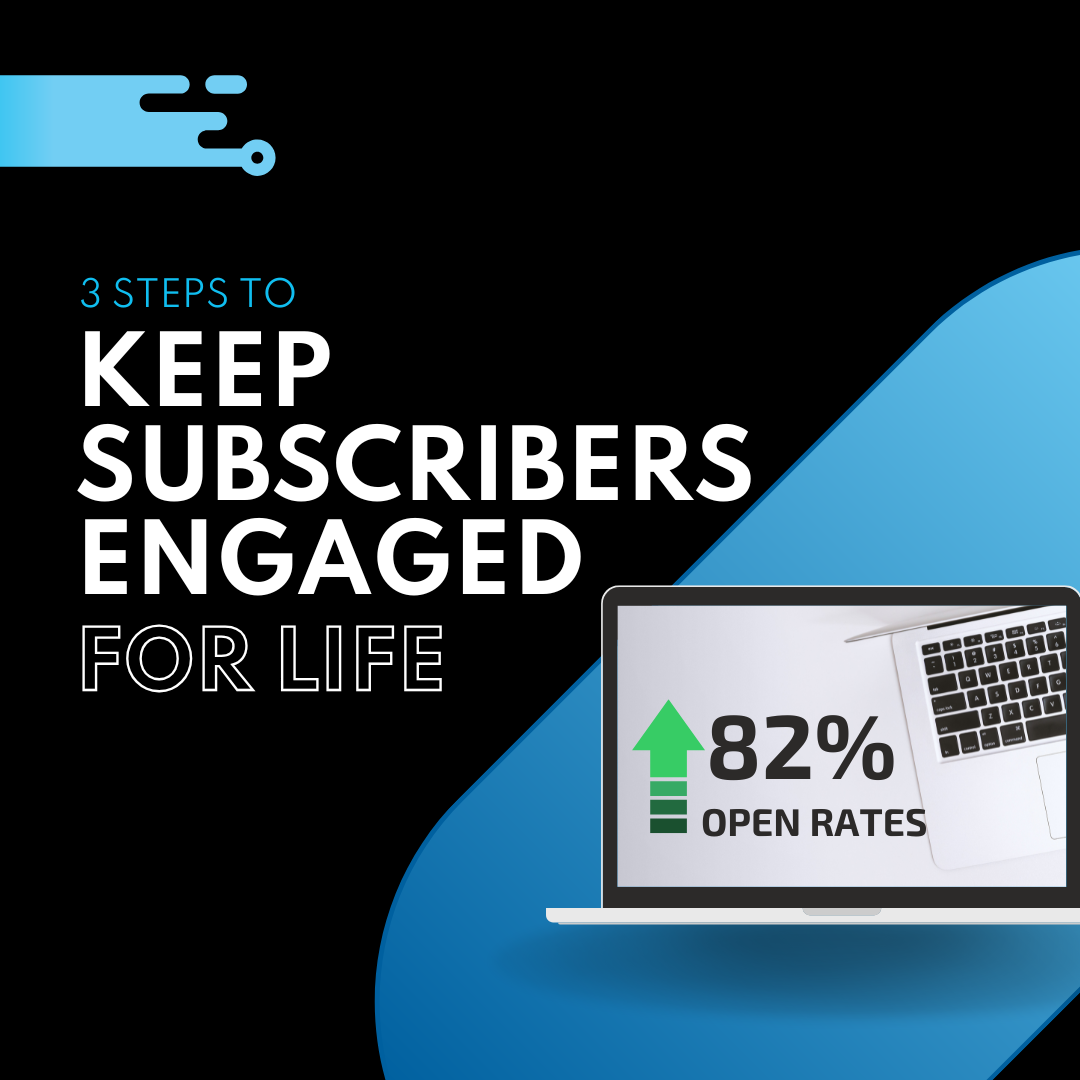 3 Steps to Keep Subscribers Engaged for Life