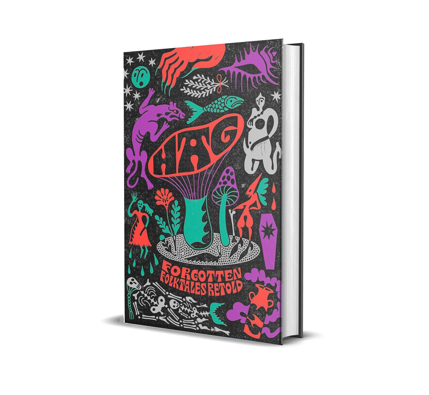 Cover of a book titled 'Hag: Forgotten Folk Tales Retold' featuring colorful, surreal illustrations of mythical creatures, a hand reaching down, and various abstract designs on a black background.