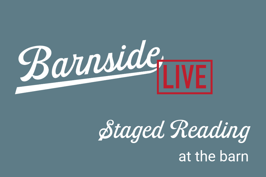 Staged Reading - Live from the Barn! 