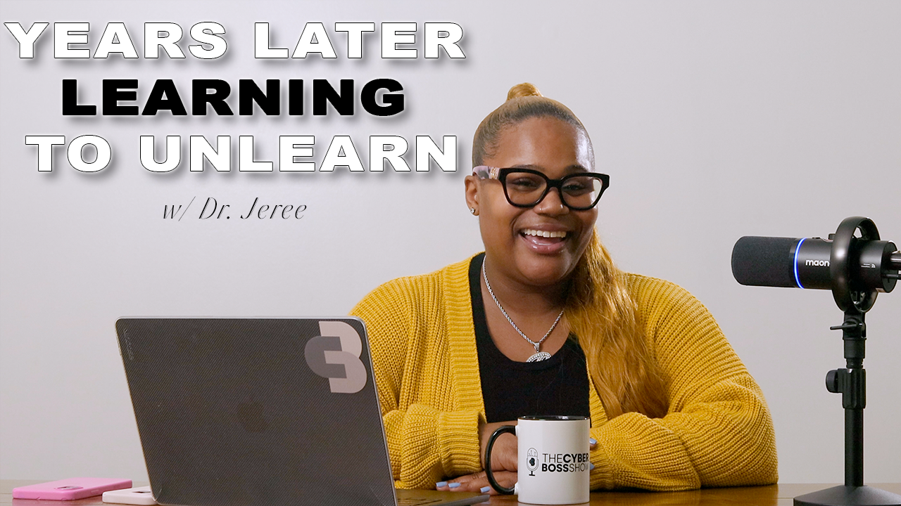 7 Things I Had to Unlearn in 7 Years to Become The Cyber Boss®