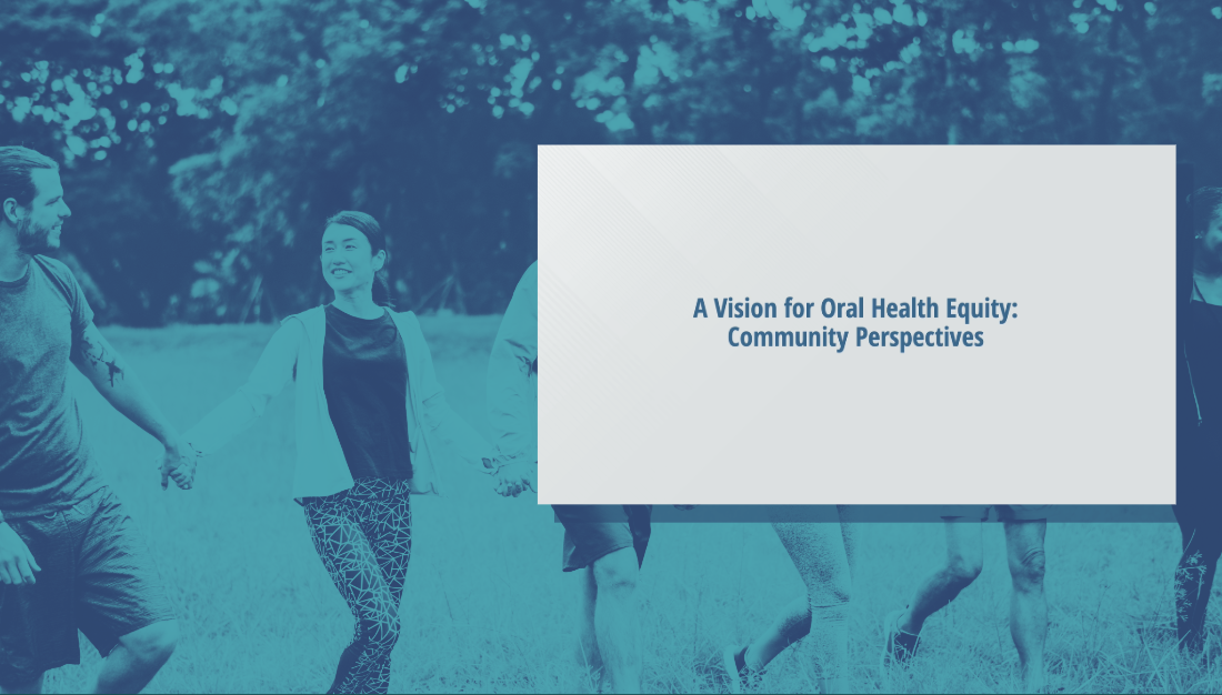 A Vision for Oral Health Equity: Community Perspectives Video